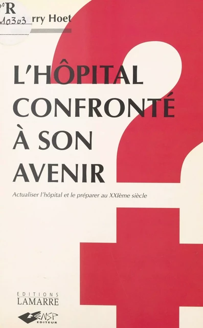 L'hôpital confronté à son avenir - Thierry Hoet - FeniXX réédition numérique