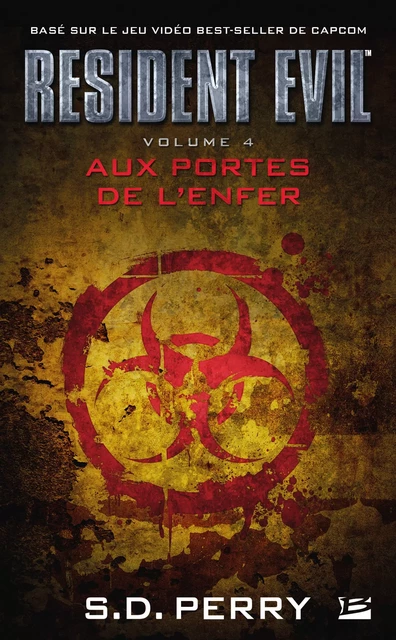 Resident Evil, T4 : Aux portes de l'enfer - S.d. Perry - Bragelonne