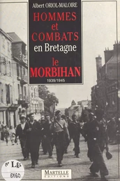 Hommes et combats en Bretagne : le Morbihan 1939/1945