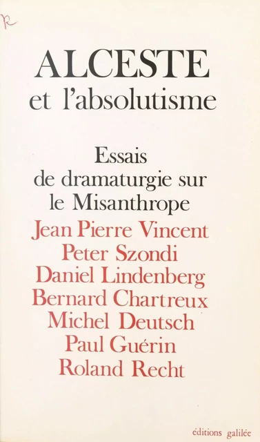 Alceste et l'absolutisme : essais de dramaturgie sur «Le Misanthrope» -  Collectif - FeniXX réédition numérique