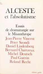 Alceste et l'absolutisme : essais de dramaturgie sur «Le Misanthrope»