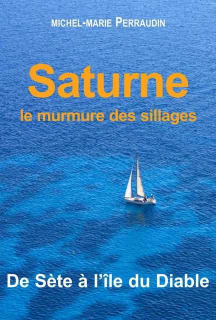 Saturne ou le murmure des sillages - Michel-Marie Perraudin - Ancre de Marine Editions