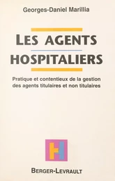 Les agents hospitaliers : pratique et contentieux de la gestion des agents titulaires et non titulaires