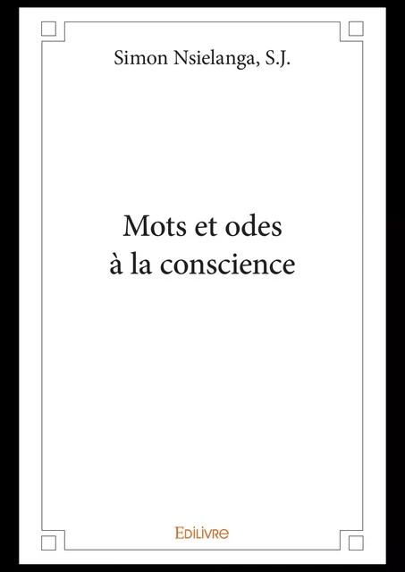 Mots et odes à la conscience - Simon Nsielanga,  S.J. - Editions Edilivre