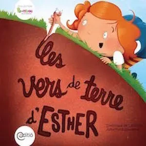 Les vers de terre d'Esther - Dominique De Loppinot - ÉDITIÖ