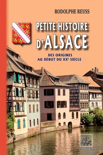 Petite Histoire d'Alsace - Rodolphe Reuss - Editions des Régionalismes