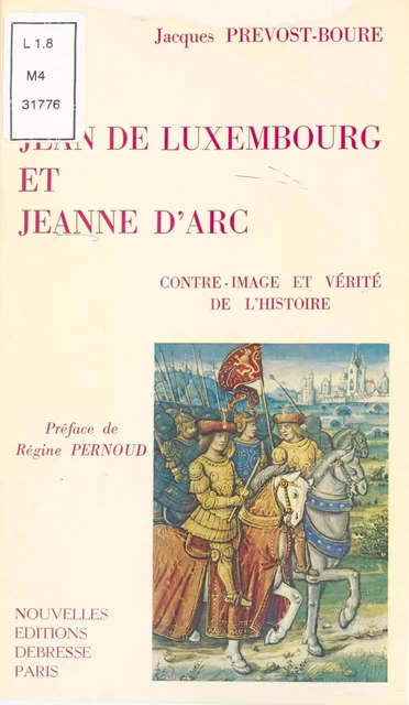 Jean de Luxembourg et Jeanne d'Arc - Jacques Prévost-Bouré - FeniXX réédition numérique