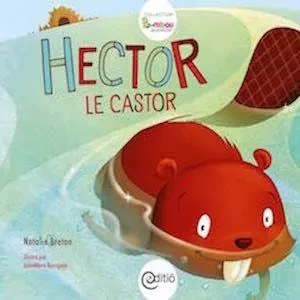 Hector le castor - Nathalie Breton - ÉDITIÖ