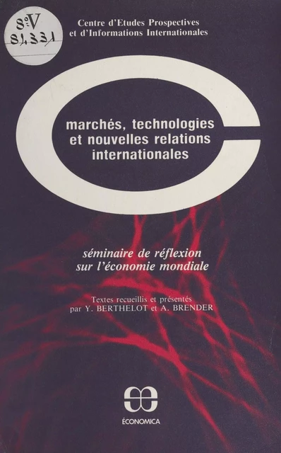 Marchés, technologies et nouvelles relations internationales : séminaire de réflexion sur l'économie mondiale -  Centre d'études prospectives et d'informations internationales - FeniXX réédition numérique