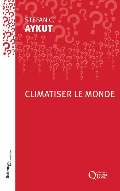 Climatiser le monde - Stefan Aykut - Quae