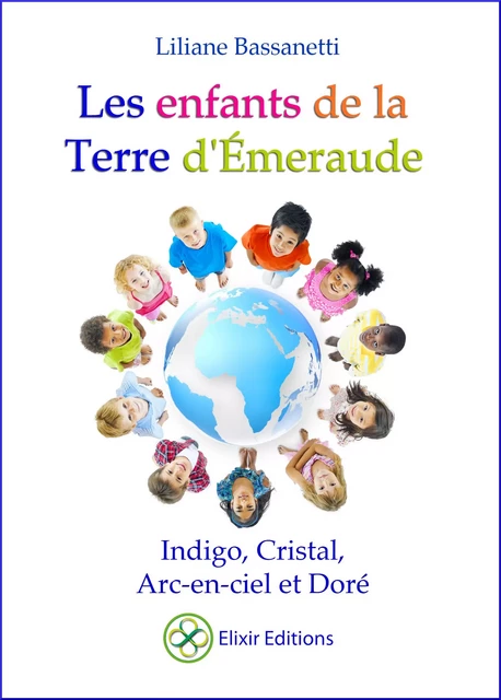 Les enfants de la Terre d'Émeraude - Liliane Bassanetti - Elixir éditions