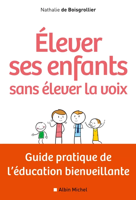 Elever ses enfants sans élever la voix - Nathalie de Boisgrollier - Albin Michel