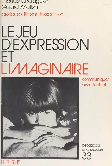 Le jeu d'expression et l'imaginaire : communiquer avec l'enfant - Claude-Louis CHALAGUIER, Gérard Mallen - FeniXX réédition numérique