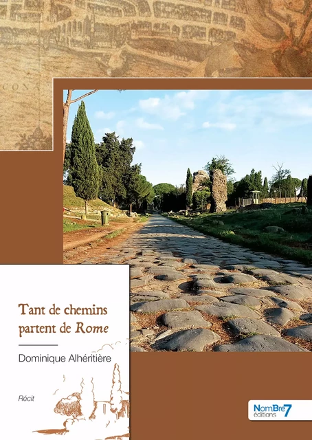 Tant de Chemins Partent de Rome - Dominique Alhéritière - Nombre7 Editions