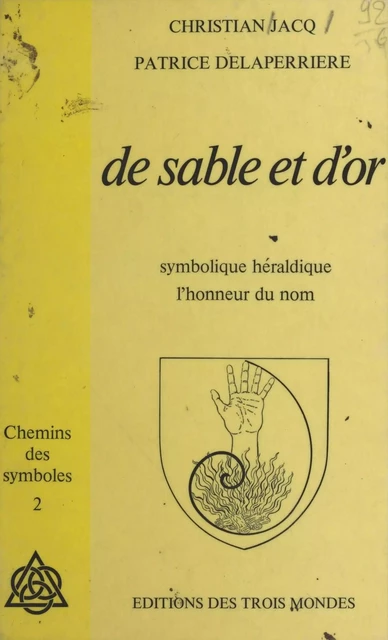 De sable et d'or : symbolique héraldique, l'honneur du nom - Christian Jacq, Patrice Delaperriere - FeniXX réédition numérique