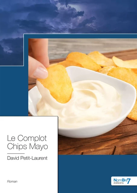 Le Complot Chips Mayo - David Petit-Laurent - Nombre7 Editions