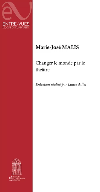 Changer le monde par le théâtre - Marie-José Malis - Éditions Universitaires d’Avignon