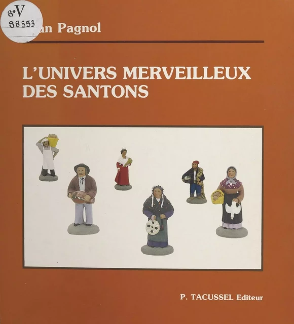 L'univers merveilleux des santons - Jean Pagnol - FeniXX réédition numérique