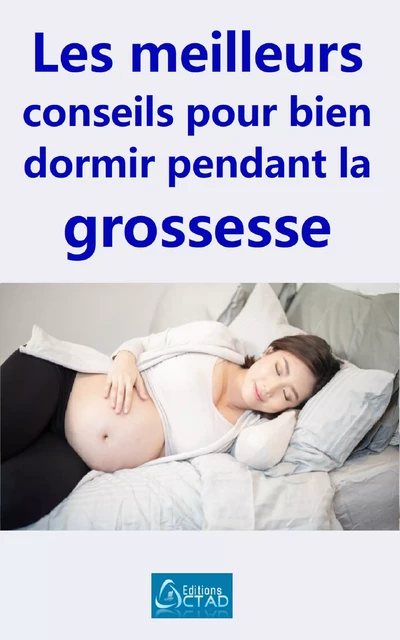 Les meilleurs conseils pour bien dormir pendant la grossesse - Editions Ctad - Editions CTAD