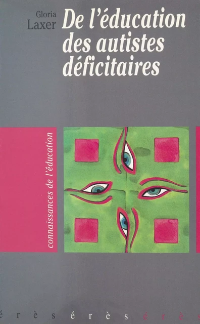 De l'éducation des autistes déficitaires - Gloria Laxer - FeniXX réédition numérique