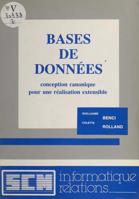 Bases de données : conception canonique pour une réalisation extensible - Guillaume Benci, Colette Rolland - FeniXX réédition numérique