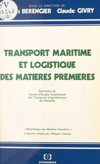 Transport maritime et logistique des matières premières : séminaire -  Centre d'études supérieures des transports internationaux - FeniXX réédition numérique