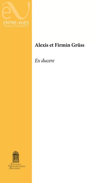 Ex ducere - Alexis Gruss, Firmin Gruss - Éditions Universitaires d’Avignon