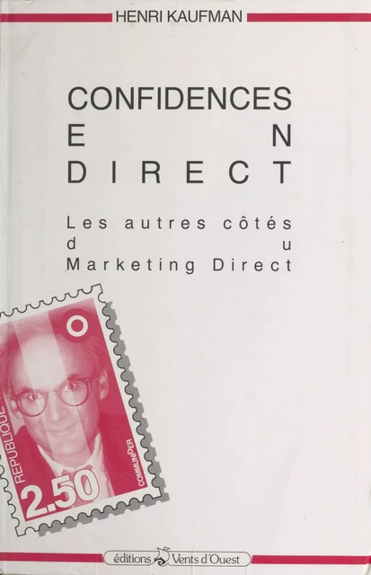 Confidences en direct : les autres côtés du marketing direct - Henri Kaufman - FeniXX réédition numérique