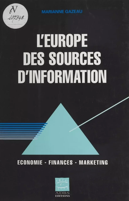 L'Europe des sources d'information : économie, finances, marketing - Marianne Gazeau - FeniXX réédition numérique