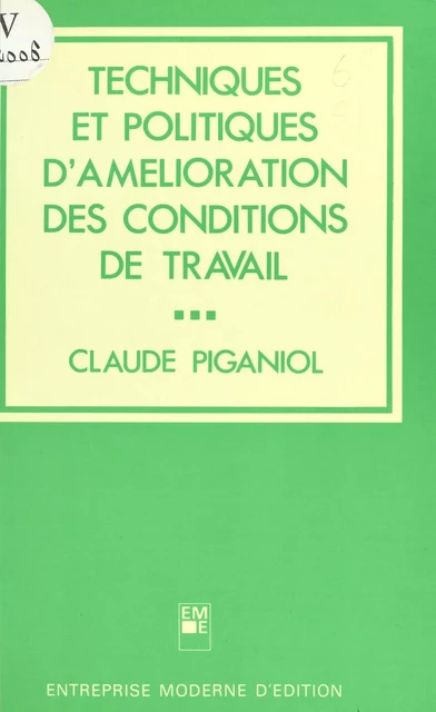 Techniques et politiques d'amélioration des conditions de travail dans l'entreprise - Claude Piganiol - FeniXX réédition numérique