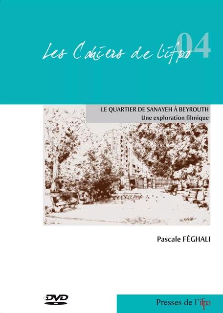 Le quartier de Sanayeh à Beyrouth - Pascale Féghali - Presses de l’Ifpo