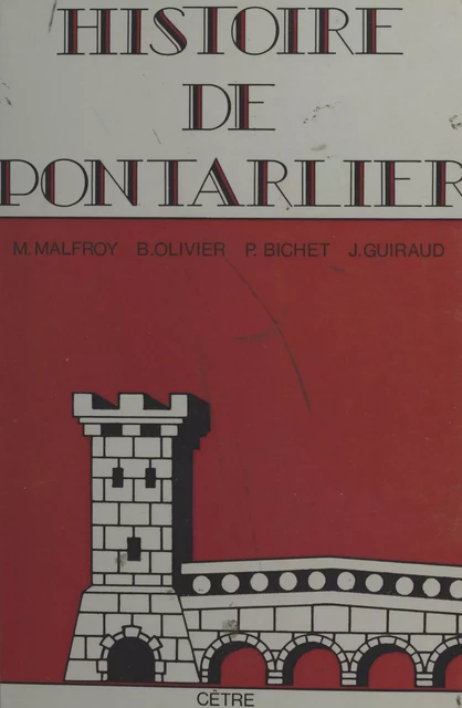 Histoire de Pontarlier - Michel Malfroy, Bernard Olivier, Pierre Bichet - FeniXX réédition numérique