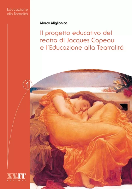 Il progetto educativo del teatro di Jacques Copeau e l’Educazione alla Teatralitá - Marco Miglionico - Editore XY.IT