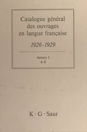 Catalogue général des ouvrages en langue française, 1926-1929 : Auteurs (1)