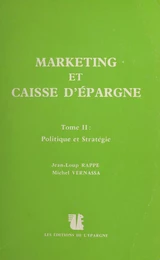 Marketing et Caisse d'épargne (2). Politique et stratégie