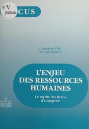 L'enjeu des ressources humaines : le mythe des héros d'entreprise