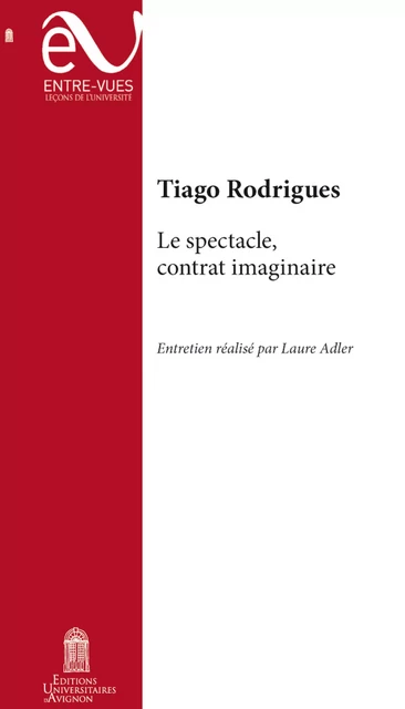 Le spectacle, contrat imaginaire - Tiago Rodrigues - Éditions Universitaires d’Avignon