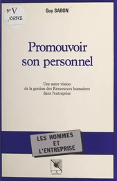 Promouvoir son personnel : une autre vision de la gestion des ressources humaines dans l'entreprise