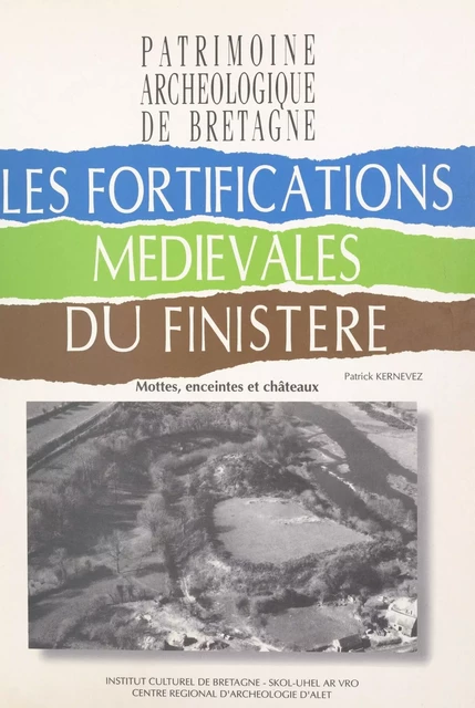 Les fortifications médiévales du Finistère : mottes, enceintes et châteaux - Patrick Kernevez - FeniXX réédition numérique