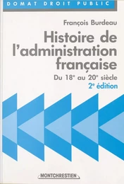 Histoire de l'administration française : du 18e au 20e siècle