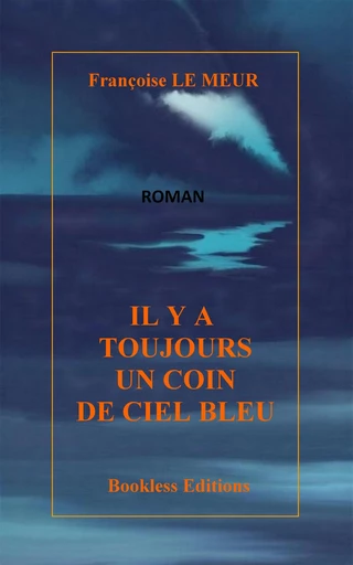 Il y a toujours un coin de ciel bleu - Françoise le Meur - Bookless-editions