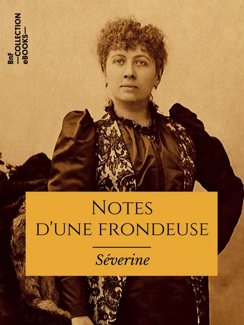 Notes d'une frondeuse -  Séverine, Jules Vallès - BnF collection ebooks