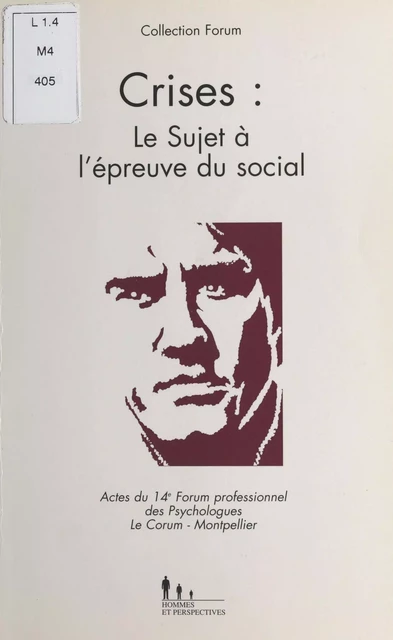 Crises : le sujet à l'épreuve du social. Actes du 14e Forum professionnel des psychologues, Le Corum, Montpellier -  Forum professionnel des psychologues - FeniXX réédition numérique