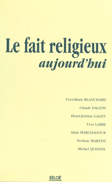 Le fait religieux aujourd'hui : Colloque des 27 et 28 octobre 1998 -  Librairies Siloë - FeniXX réédition numérique