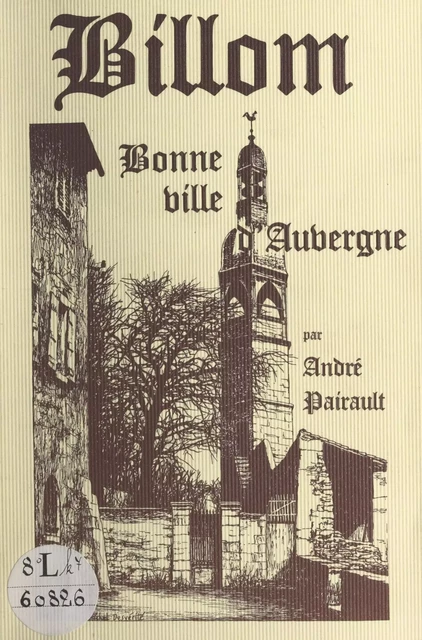 Billom, cité médiévale. Des origines au 20e siècle - André Pairault - FeniXX réédition numérique