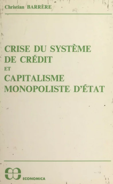 Crise du système de crédit et capitalisme monopoliste d'État - Christian Barrère - FeniXX réédition numérique