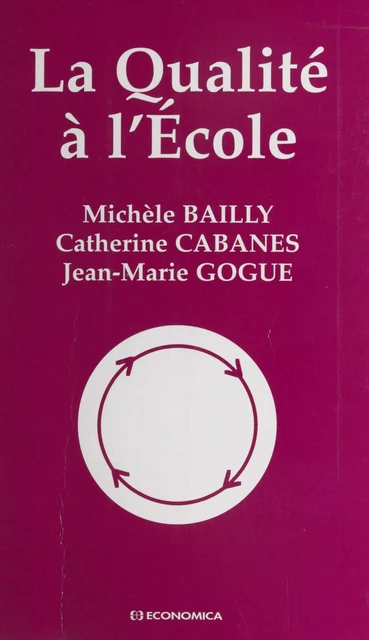 La qualité à l'école - Michèle Bailly, Catherine Cabanes, Jean-Marie Gogue - FeniXX réédition numérique