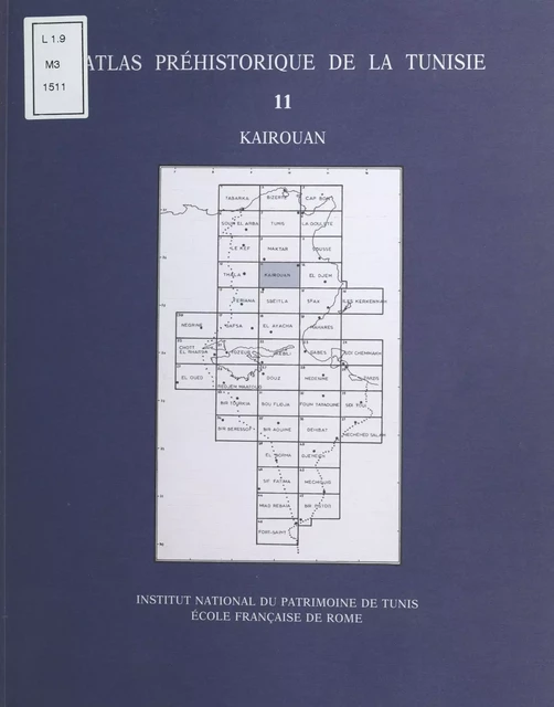 Atlas préhistorique de la Tunisie (11) : Kairouan - Jamel Zoughlami, Robert Chenorkian, Mounira Harbi-Riahi - FeniXX réédition numérique