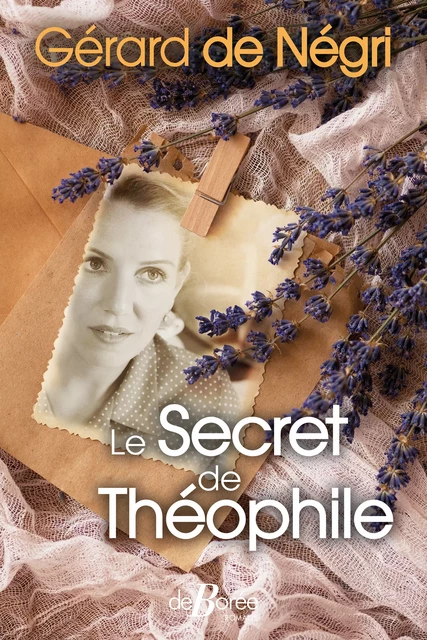 Le Secret de Théophile - Gérard de Negri - De Borée