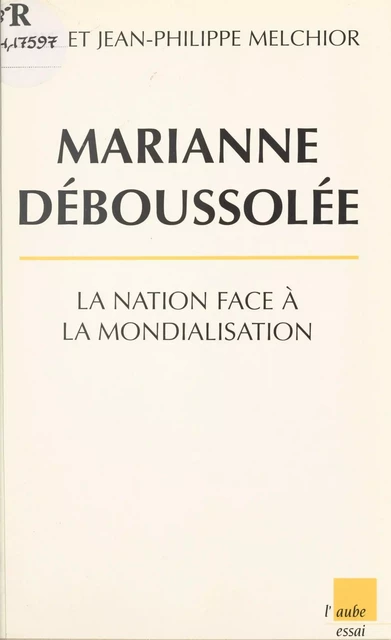 Marianne déboussolée : la Nation face à la mondialisation - Éric Melchior, Jean-Philippe Melchior - FeniXX réédition numérique